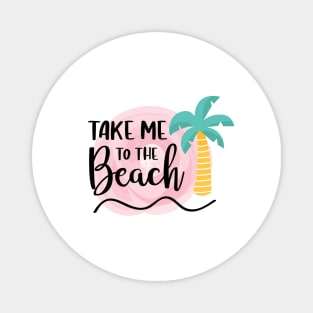 Take me to the beach Magnet